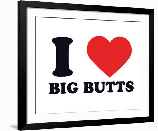 I Heart Big Butts-null-Framed Giclee Print