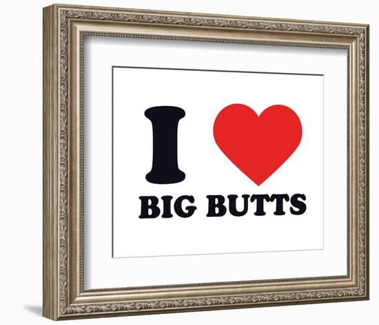 I Heart Big Butts-null-Framed Giclee Print