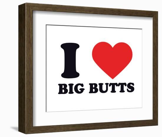 I Heart Big Butts-null-Framed Giclee Print