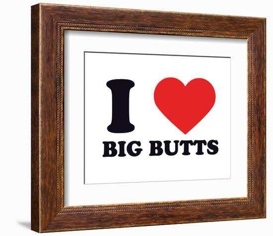 I Heart Big Butts-null-Framed Giclee Print