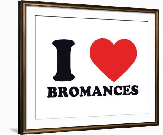 I Heart Bromances-null-Framed Giclee Print