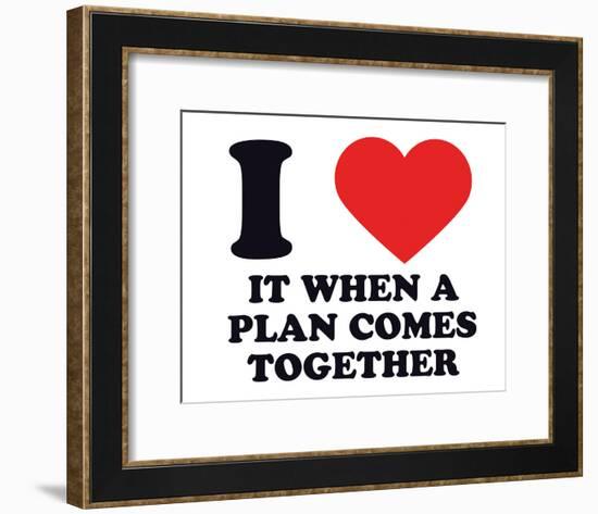 I Heart it When a Plan Comes Together-null-Framed Giclee Print