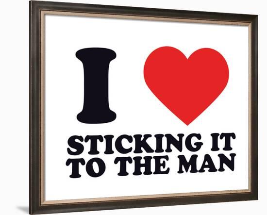 I Heart Sticking it to the Man-null-Framed Giclee Print