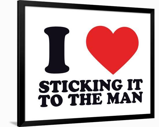 I Heart Sticking it to the Man-null-Framed Giclee Print