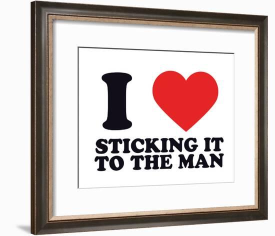 I Heart Sticking it to the Man-null-Framed Giclee Print