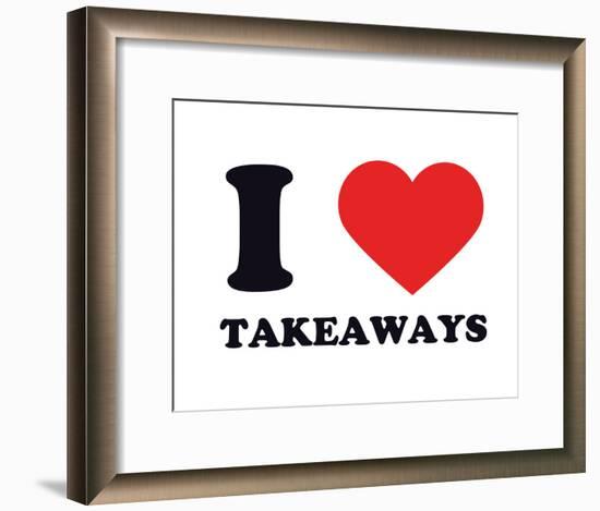 I Heart Takeaways-null-Framed Giclee Print