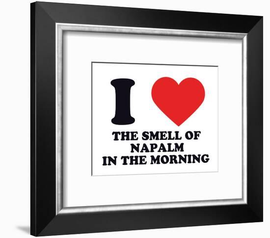 I Heart the Smell of Napalm in the Morning-null-Framed Giclee Print