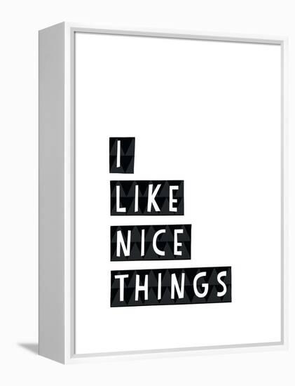 I Like Nice Things-Seventy Tree-Framed Premier Image Canvas