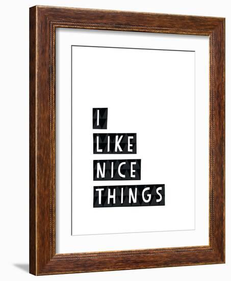 I Like Nice Things-Seventy Tree-Framed Premium Giclee Print