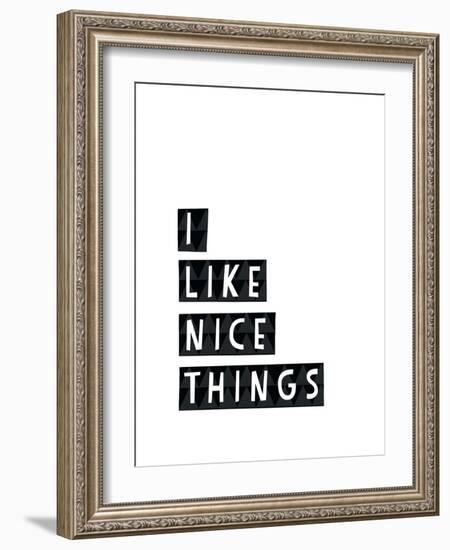 I Like Nice Things-Seventy Tree-Framed Giclee Print