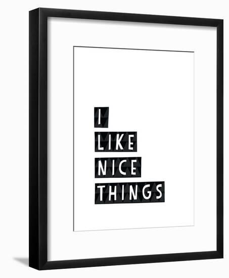 I Like Nice Things-Seventy Tree-Framed Giclee Print