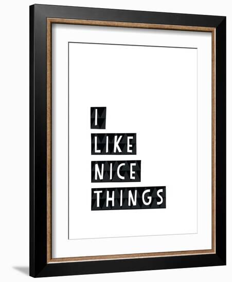 I Like Nice Things-Seventy Tree-Framed Giclee Print