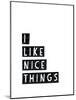 I Like Nice Things-Seventy Tree-Mounted Giclee Print