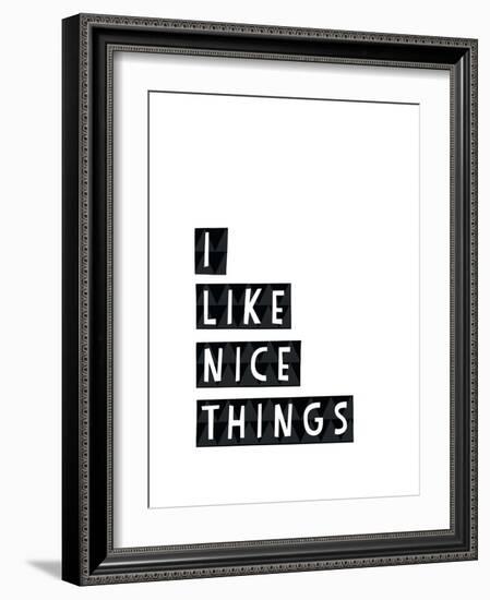 I Like Nice Things-Seventy Tree-Framed Giclee Print