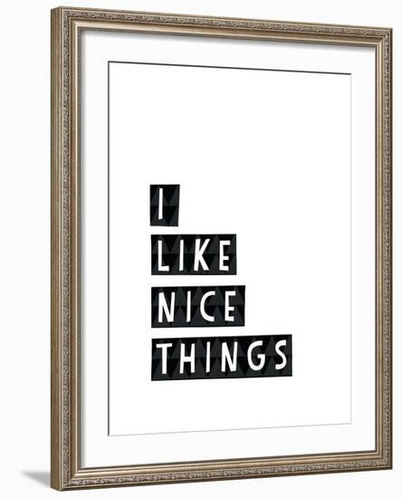 I Like Nice Things-Seventy Tree-Framed Giclee Print