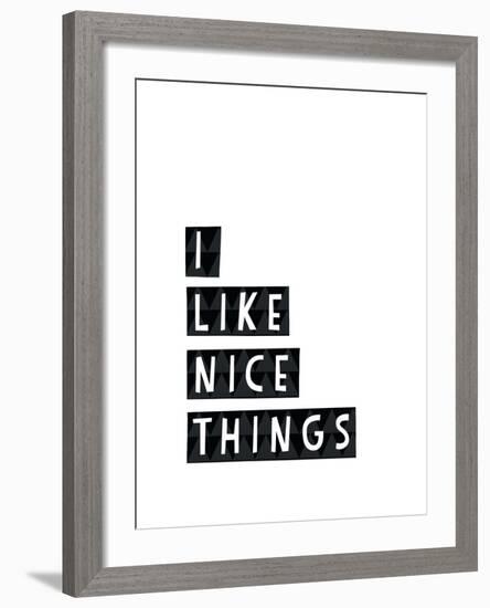 I Like Nice Things-Seventy Tree-Framed Giclee Print