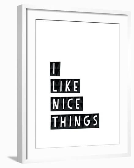 I Like Nice Things-Seventy Tree-Framed Giclee Print