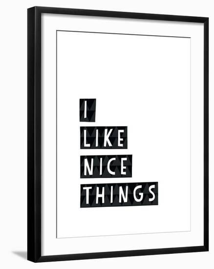 I Like Nice Things-Seventy Tree-Framed Giclee Print