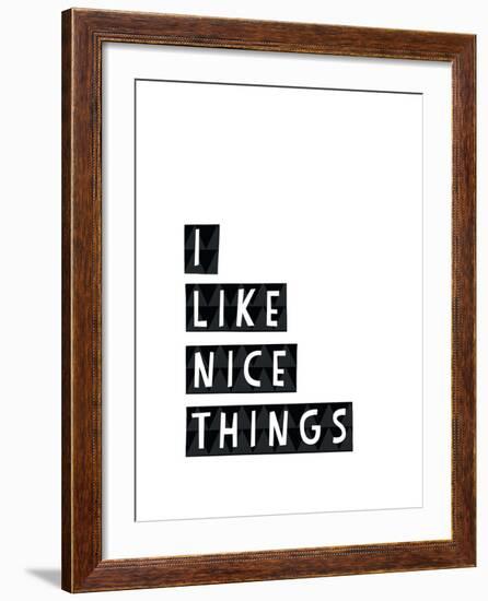 I Like Nice Things-Seventy Tree-Framed Giclee Print