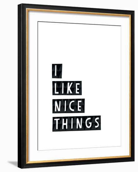 I Like Nice Things-Seventy Tree-Framed Giclee Print