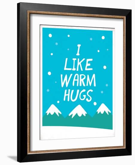 I Like Warm Hugs-null-Framed Art Print