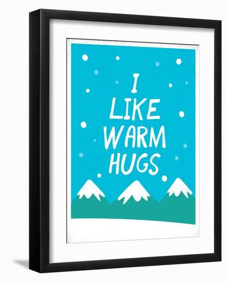 I Like Warm Hugs-null-Framed Art Print