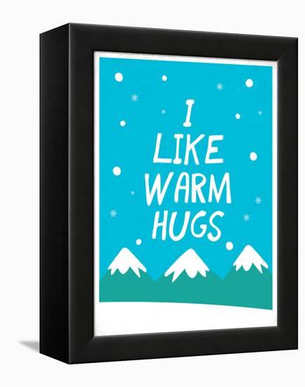 I Like Warm Hugs-null-Framed Stretched Canvas