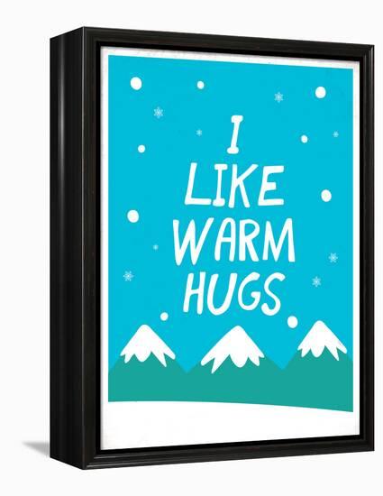 I Like Warm Hugs-null-Framed Stretched Canvas