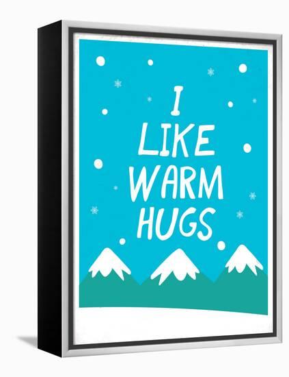 I Like Warm Hugs-null-Framed Stretched Canvas