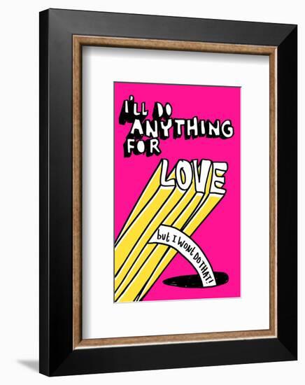I'll Do Anything For Love But I Wont Do That - Tommy Human Cartoon Print-Tommy Human-Framed Giclee Print