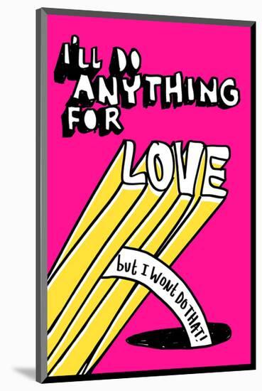 I'll Do Anything For Love But I Wont Do That - Tommy Human Cartoon Print-Tommy Human-Mounted Giclee Print