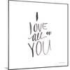 I Love All of You-Jessica Mingo-Mounted Art Print