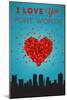 I Love You Fort Worth, Texas-Lantern Press-Mounted Art Print