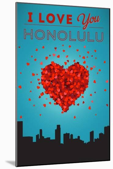 I Love You Honolulu, Hawaii-Lantern Press-Mounted Art Print