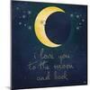 I Love You to the Moon 1-Kimberly Glover-Mounted Giclee Print