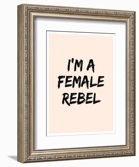 I'm A Female Rebel-null-Framed Premium Giclee Print