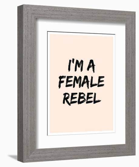 I'm A Female Rebel-null-Framed Premium Giclee Print