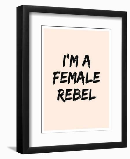 I'm A Female Rebel-null-Framed Premium Giclee Print