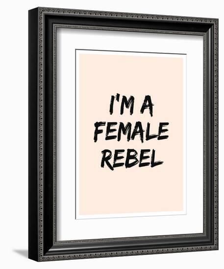 I'm A Female Rebel-null-Framed Premium Giclee Print