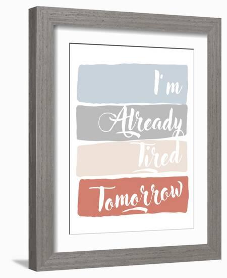 I'm Already Tired Tomorrow-Anna Quach-Framed Art Print