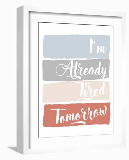 I'm Already Tired Tomorrow-Anna Quach-Framed Art Print