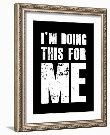 I'm doing this for Me-null-Framed Art Print