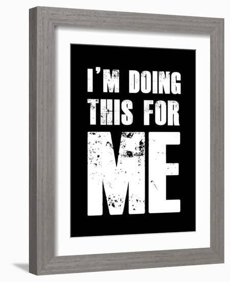 I'm doing this for Me-null-Framed Art Print