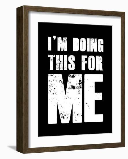 I'm doing this for Me-null-Framed Art Print