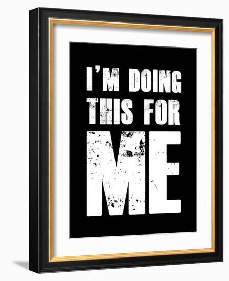 I'm doing this for Me-null-Framed Art Print