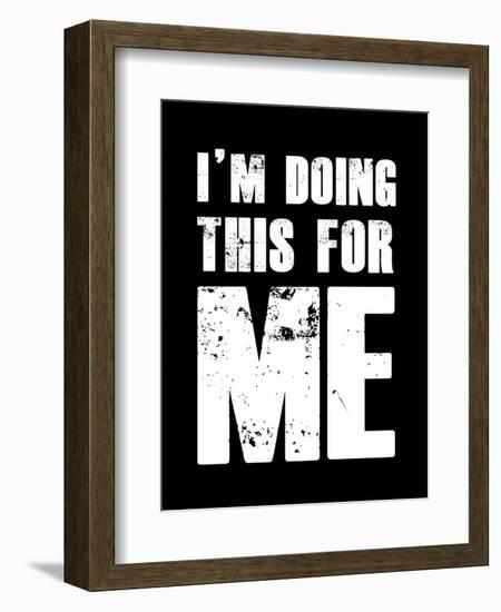 I'm doing this for Me-null-Framed Premium Giclee Print