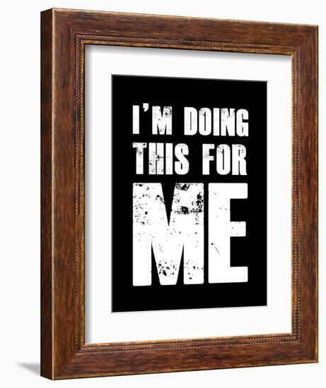 I'm doing this for Me-null-Framed Premium Giclee Print