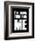 I'm doing this for Me-null-Framed Premium Giclee Print