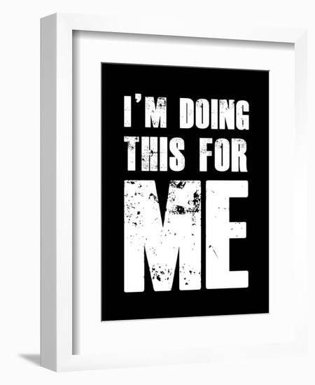 I'm doing this for Me-null-Framed Premium Giclee Print