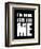 I'm doing this for Me-null-Framed Premium Giclee Print